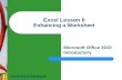 Excel Lesson 6 Enhancing a Worksheet - … Lesson 06.pdf · Excel Lesson 6 Enhancing a Worksheet Microsoft Office 2010 ... Excel includes a variety of templates, which you access