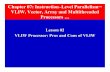 VLIW Processor: Pros and Cons of VLIW VLIW, … Processor Disadvantage • VLIW programs only work correctly when executed on a processor with the same number of execution units and