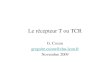 Le récepteur T ou TCR - allergo.lyon.inserm.frallergo.lyon.inserm.fr/M1_2009-2010/09-TCR_ontogenie_LT_M1_2009.pdf · Le récepteur T ou TCR Qu'est-ce que le récepteur T ? Comment