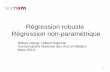 Régression robuste Régression non-paramétriquecedric.cnam.fr/~saporta/Regressionrobuste2014.pdf · • Birkes, D., Dodge, Y. (1993) Alternative methods of regression, Wiley •