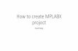 How to create MPLABX project - Infotehnoloogia …ati.ttu.ee/~hartz/mplabx/MPLABX-tutorial.pdf · How to launch MPLAB_X •First thing is to run „cad“ •Then go to your „P“