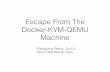 Escape From The Docker-KVM-QEMU Machine-ENG … · Escape From The Docker-KVM-QEMU Machine Shengping Wang, Xu Liu Qihoo 360 Marvel Team