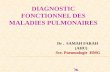 DIAGNOSTIC FONCTIONNEL DES MALADIES … · Prédicteur de morbidité et mortalité : participe au calcul du BODE index ( TDM6, IMC, VEMS, dyspnée) ...