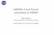 MERRA-2 and future reanalysis at GMAO · MERRA-2 and future reanalysis at GMAO Ron Gelaro Global Modeling and Assimilation Office With thanks to many in the GMAO