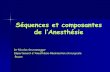 Séquences et composantes de l’Anesthésiesebtaran.free.fr/.../Sequences_et_composantes_de_l'anesthesie.pdf · Aspects réglementaires: décret du 5 décembre 1994 Pour tout patient