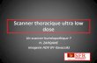 Scanner thoracique low dose - Freesfrlr.free.fr/wa_files/sfrlr_20Mai_202016.pdf · Scanner thoracique ultra low dose Un scanner homéopathique ? H. ZARQANE imagerie ADV (Pr Kovacsik)