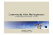Commodity Risk Management - DACT â€“ DACT - …€¦ · Commodity Risk Management ... valuation and risk management Training ... Estimate the long term risk of positions (CFAR,