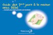 FONDATION MUSTELA - Guide des 1 · FONDATION MUSTELA - Guide des 1ers jours à la maison avec Bébé DÉCEMBRE 2005 Coucher bébé ... et pendant combien de temps à chaque fois ?