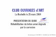 CLUB OUVRAGES d’ART · CLUB OUVRAGES d’ART La Rochelle le 25 mars 2004 PRESENTATION DU GUIDE AFGC Réhabilitation du béton armé dégradé par la corrosion Dominique COCHET :