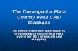 The Durango-La Plata County e911 CAD Geobase · DLPECC uses a hybrid of geodatabase feature classes and shapefiles in its Geobase architecture. The Durango-La Plata County ... The