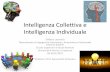 Intelligenza Collettiva vs. Intelligenza Individuale ... · Intelligenza Individuale ... –How do we exploit collective intelligence in ... estetica e intelligenza artificiale, Bulzoni,