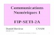 Communications Numériques 1 FIP-SETI-2Aeasytp.cnam.fr/roviras/roviras_enseigne/Com_num_FIP_CPI_v12.pdf · Communications numériques 1, D. Roviras 1 Communications Numériques 1