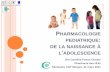 Pharmacologie pediatrique: de la naissance à …€¦ · Médicaments substrats, inhibiteurs, inducteurs Risque d’interaction médicamenteuse ...