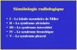 Séméiologie radiologique - julioone.free.frjulioone.free.fr/2007-04-03_Cours_Semeiologie_Thorax_D1.pdf · Séméiologie radiologique • I – Le lobule secondaire de Miller •