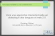 Vers une approche interactionnelle en didactique des ...download2.cerimes.fr/.../web2.0_collivier.pdf · didactique des langues et web 2.0 Christian Ollivier Université de La Réunion,