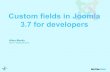 Custom fields in Joomla 3.7 for developers Custom fields in... · Custom fields in Joomla 3.7 for developers Allon Moritz JDD 17 September 2016. ... It is MVC coded It works like