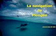 La navigation de Plongée - amlplongee.beamlplongee.be/Formations AML/Theorie AMMC2017/La navigation.pdf · PLAN DU COURS 1. Introduction 2. Administration 3. Rappel 4. ... manoeuvre,