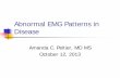 Abnormal EMG Patterns in Disease · 2013-10-09 · Fasciculation: Single, spontaneous, involuntary discharge ... Brachial plexus - tips ... present. Ideally, this would be a vastus,