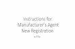 Instructions for Manufacturer's Agent Registration · Manufacturer's Agent Street Address, Phone #, and Email. • Manufacturer's Agent information. Manufacturer's Agent License New