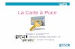 La Carte à Puce - UCL Computer Science · René Barjavel: A portable object/jewel that opens doors. 2. Plastic credit cards were standardized and used ... puce, circuit intégr ...