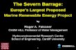 The Severn Barrage - Delta Stewardship Councildeltacouncil.ca.gov/sites/default/files/documents/files/BB... · 1 The Severn Barrage: Europe’s Largest Proposed Marine Renewable Energy