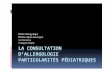 LA CONSULTATION D’ALLERGOLOGIE …allergo.lyon.inserm.fr/2012_DESC/PAYOT_consultation_allergologie... · Les enfants à risque d’allergie au latex En cas de ... Le double de l’ordonnance