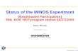 Status of the MINOS Experiment - a passion for … · Status of the MINOS Experiment (Brookhaven Participation) BNL DOE HEP program review 04/27/2005 Mary Bishai mbishai@bnl.gov Mary