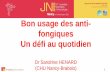 Bon usage des anti- fongiques Un défi au quotidien - … · 16es JNI, Nancy, du 10 au 12 juin 2015 2 Pourquoi le bon usage des antifongiques est un cas à part… Curr Opin Infect