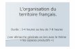 L’organisation du territoire français. - hg.ac-besancon.frhg.ac-besancon.fr/wp-content/uploads/sites/63/2015/10/pdf_l... · un croquis et un schéma. I) Comment s’observe la