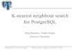 K-nearest neighbour search for PostgreSQLmegera/postgres/talks/pgcon-2010-1.pdf · Oleg Bartunov, Teodor Sigaev PGCon-2010, Ottawa, May 20-21, 2010 K-nearest neighbour search for