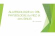 Allergo-ORL A-Physiologie du nez et des sinusallergo.lyon.inserm.fr/colloques/2017_MODULE-4/Allergo...Le nez : sa physiologie Équipement neurovégétatif +++ Innervation Para-sympathique