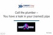 Call the plumber You have a leak in your (named) pipe CON 25/DEF CON 25... · 1 Call the plumber – You have a leak in your (named) pipe Gil Cohen