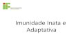 Imunidade Inata e Adaptativa - Portal do IFSCdocente.ifsc.edu.br/melissa.kayser/MaterialDidatico/Analises... · Importância dos estudos em Imunologia. Localização dos parasitos.