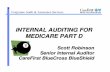 INTERNAL AUDITING FOR MEDICARE PART D - …hcca-info.org/Portals/0/PDFs/Resources/Conference_Handouts/Medicar… · 8 Self----Assessments: A Great Audit Tool • Part D Self-Assessments: