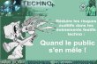 Quand le public s'en mêle - bruit.fr · C'est quoi ? Techno + est une association de santé communautaire issue du mouvement musical techno qui agit dans le domaine de la prévention
