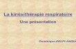 La kinésithérapie respiratoire - delplanque-formation.com · kinésithérapie respiratoire ? ... • Réhabiliter à l’effort. ... • L’adaptation à l’effort