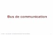 Bus de communication - Polytech Marseillefrancois.touchard.perso.luminy.univ-amu.fr/3/bus.pdf · retransmission automatique des messages altérés dès que le bus est à nouveau au