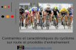 Contraintes et caractéristiques du cyclisme sur route et procédés …cyclisme+un... · Contraintes et caractéristiques du cyclisme sur route et procédés d’entraînement ...