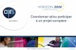HORIZON 2020 Coordonner et/ou participer à un projet … · soutenir le business de demain (compétitivité) Réponse aux défis soiétaux pa l’innovation ... Infrastructures de