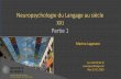 Neuropsychologie du Langage au siècle XXI Partie 1lessamedisdeneuropsychologie.org/wp-content/uploads/2017/02... · • Troubles lexicaux • Troubles du langage vs parole* • Troubles