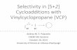 Selectivity in [5+2 Cycloadditions with … · Rhodium Catalyzed [5+2] Cycloaddition with VCP Wender, P. A.; Takahashi, H.; Witulski, B. J. Am. Chem. Soc. 1995, 117, 4720-4721.