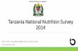 Tanzania National Nutrition Survey 2014 - EPrintsihi.eprints.org/3153/1/Presentation_HLSCN__NNS_Tanzania_V5... · Tanzania National Nutrition Survey 2014 HIGH LEVEL STEERING COMMITTEE