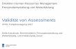 Validität von Assessments - VPSK · Akzeptanz von Assessmentverfahren Direktion HRM Personalentwicklung und Weiterbildung 18.05.2017 10 ... Vieraugenprinzip und systematische Beobachtung