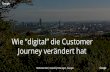 Wie “digital” die Customer Journey verändert hat · Wie “digital” die Customer Journey verändert hat . Confidential + Proprietary Hyper- ... und geht dann in eine konkretere