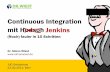 Continuous Integration mit Hudson Jenkins - jug.ch · Java Architekt Projektleiter CI-Coach IT-Freiberufler. Was ist kontinuierliche Integration (CI)? ... Photos (von links): Simon
