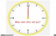Wie viel Uhr ist es? - Deutsches Institut - corsi di ... pot/Uhr.pdf · Es ist viertel nach zwölf Wie viel Uhr ist es? Es ist Wie spät ist es? Es ist halb eins Wie spät ist es?