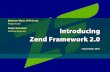 Project Lead Introducing - Home - Berlin PHP … · Project Lead Ralph Schindler Software Engineer Introducing Zend Framework 2.0. 2 ... Migration to PHP 5.3 namespaces Including