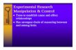 Experimental Research Manipulation & Research... · Experimental Research Manipulation & Control ♦Tests