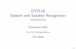 DT2118 Speech and Speaker Recognition - Introduction · DT2118 Speech and Speaker Recognition Introduction Giampiero Salvi KTH/CSC/TMH giampi@kth.se VT 2016 1/54. ... Part 2 Hidden