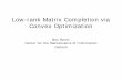 Low-rank Matrix Completion via Convex Optimizationdimacs.rutgers.edu/Workshops/WGUnifyingTheory/Slides/recht.pdf · Low-rank Matrix Completion via Convex Optimization Ben Recht Center